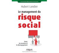Le management du risque social : Eviter les tensions et le désengagement de Hubert Landier (16 novembre 2012) Broché