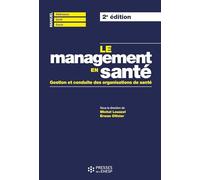 Le management en santé: Gestion et conduite des organisations de santé