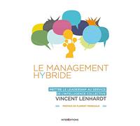 Le Management Hybride: Mettre le leadership au service de l'intelligence collective
