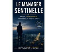 LE MANAGER SENTINELLE: Repérer l'usure silencieuse avant qu'elle ne devienne rupture