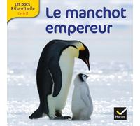 Le manchot empereur: Grande section, CP, CE1 (Cycle 2)