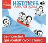 Le Manchot Qui Voulait Avoir Chaud (audiolibro)
