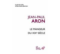 Le Mangeur du XIXe siècle: Une folie bourgeoise: la nourriture: 31 (Le Gout Des Idees)