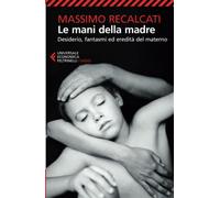 Le mani della madre (Universale economica. Saggi)