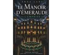 Le Manoir d’Émeraude: L’Emprise : Un thriller psychologique domestique addictif où tout repose sur la manipulation