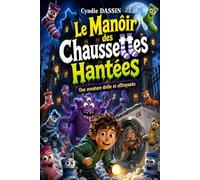 Le Manoir des Chaussettes Hantées: Une aventure drôle et effrayante pour les enfants de 6 à 10 ans