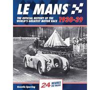 Le Mans 1930-39: The Official History Of The World's Greatest Motor Race
