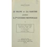 Le Mans Et La Sarthe Pendant La 2de Guerre Mondiale (1) (ebook)