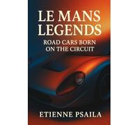 Le Mans Legends: Road Cars Born on the Circuit