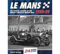 Le Mans: The Official History 1923-29: The Official History of the World's Greatest Motor Race