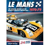Le Mans: The Official History of the World's Greatest Motor Race, 1970-79: 3 (Le Mans Official History)