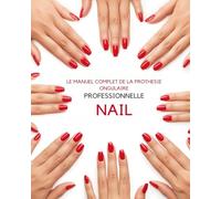 Le Manuel complet de la prothésie ongulaire professionnelle