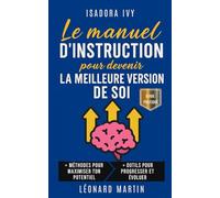 Le manuel d’instruction pour devenir la meilleure version de soi