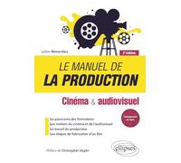 Le manuel de la production - Cinéma et audiovisuel