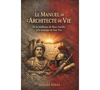 Le Manuel de l'Architecte de Vie : De la résilience de Marc Aurèle à la stratégie de Sun Tzu