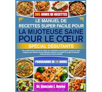 LE MANUEL DE RECETTES SUPER FACILE POUR LA MIJOTEUSE SAINE POUR LE CŒUR SPÉCIAL DÉBUTANTS: Plus de 350 recettes pauvres en sodium et en cholestérol, ... artérielle, améliorer la circulation et