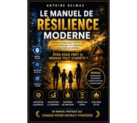 LE MANUEL DE RÉSILIENCE MODERNE: Protéger son foyer face aux crises économiques, numériques et aux situations d'urgence