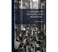 Le Manuel De XÃ(c)folius... (par Wimpffen)...