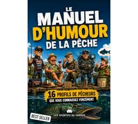 Le manuel d'humour de la pêche: Le livre drôle sur les 16 profils incontournables de pêcheurs | Cadeau original pour pêcheur