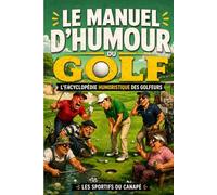 Le manuel d'humour du golf: Cadeau original pour golfeur et golfeuse | Le livre drôle pour les fous du green