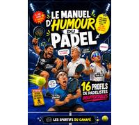 Le manuel d'humour du padel: Le livre drôle sur les accros au padel | Cadeau original pour padeliste
