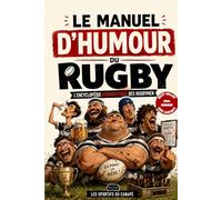 Le manuel d'humour du rugby: Le livre drôle sur les fous de la 3ème mi-temps | Cadeau original pour rugbyman (joueur, entraîneur, supporter)