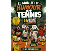 Le manuel d'humour du tennis: 16 portraits de tennismen insupportables | Le cadeau drôle original pour tous les passionnés de tennis