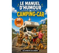 Le manuel d'humour en camping-car: Le livre drôle sur les camping-caristes | Cadeau original parfait pour les retraités sur la route
