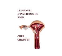 LE MANUEL D'INVERSION DU SOPK: Le guide ultime pour guérir et inverser naturellement le SOPK (syndrome des ovaires polykystiques)