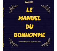 Le Manuel du Bonhomme: L'Homme imparfait mais toujours Carré