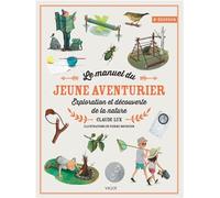 Le manuel du jeune aventurier: Exploration et découverte de la nature