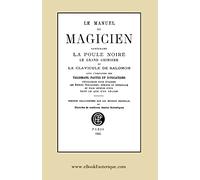 Le Manuel du Magicien: Avec l’indication des talismans, pactes et invocations