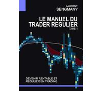 Le Manuel du Trader Régulier: Devenir Rentable et Régulier en Trading