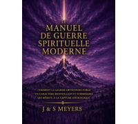 Le Manuel Moderne du Combat Spirituel: Comment la sagesse orthodoxe forge un caractère à la fois solide et bienveillant, capable de résister à ... le combat spirituel moderne (French Edition))