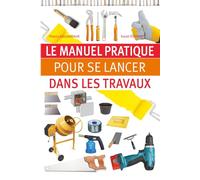 Le manuel pratique pour se lancer dans les travaux