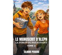 LE MANUSCRIT D'ALEPH: La force du pas suivant (La saga du "manuscrit d'Aleph")