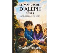 LE MANUSCRIT D'ALEPH: La vraie force du Nous... (La saga du "manuscrit d'Aleph")
