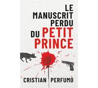 Le manuscrit perdu du Petit Prince (Les dossiers de la Patagonie)