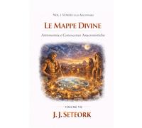 LE MAPPE DIVINE: Astronomia e Conoscenze Anacronistiche (NOI, I SUMERI E GLI ANUNNAKI - Le origini proibite della nostra civiltà)
