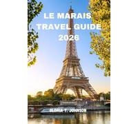 LE MARAIS TRAVEL GUIDE 2026: The Ultimate and Most Updated Handbook to Paris’ Timeless Charm, Hidden Gems, and Local Secrets (Glorious Travellers)