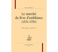Le marché du livre d'emblèmes: (1531-1750) (Histoire du Livre et des Bibliothèques)