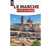 LE MARCHE Guide de voyage 2026: Villages pittoresques, littoral adriatique et collines vallonnées du centre de l'Italie