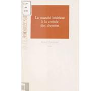 Le Marché Intérieur À La Croisée Des Chemins (ebook)