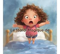 Le Mardi Magique de Clara: Un livre pour enfants amusant sur l'imagination, la routine et l'amour d'une maman