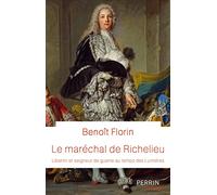 Le maréchal de Richelieu: Libertin et seigneur de guerre au temps des Lumières