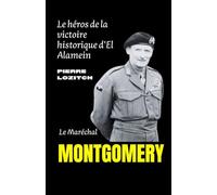Le Maréchal MONTGOMERY: Le héros de la victoire historique d’El Alamein