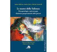 Le maree della Salienza. Psicopatologia e psicoterapia dialettico-proporzionale delle psicosi (Psicopatologia fenomenologica)