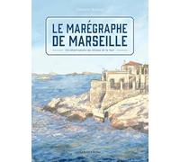Le marégraphe de Marseille: Un observatoire du niveau de la mer