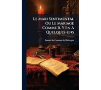 Le Mari Sentimental Ou Le Mariage Comme Il Y En A Quelques-uns