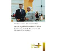 Le mariage chrétien selon la Bible: Quelle est la volonté de Dieu concernant le mariage et la vie conjugale